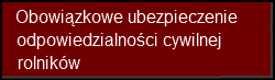 Obowiązkowe ubezpieczenie odpowiedzialności cywilnej rolników